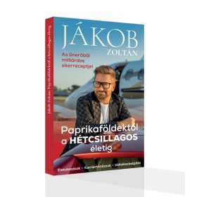   JÁKOB ZOLTÁN - PAPRIKAFÖLDEKTŐL A HÉTCSILLAGOS ÉLETIG - KÖNYV